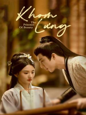 Watch Khom Lưng - The Prisoner Of Beauty