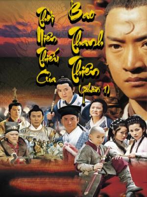 Thời Niên Thiếu Của Bao Thanh Thiên Phần 1