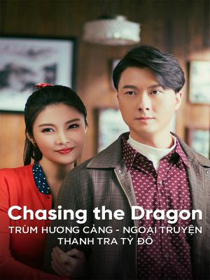 Trùm Hương Cảng Ngoại Truyện: Thanh Tra Tỷ Đô - Chasing The Dragon