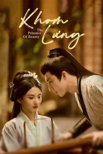 Watch Khom Lưng - The Prisoner Of Beauty