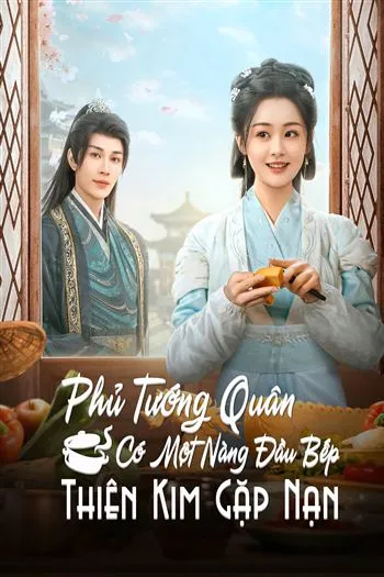 Phủ Tướng Quân Có Một Nàng Đầu Bếp Thiên Kim Gặp Nạn